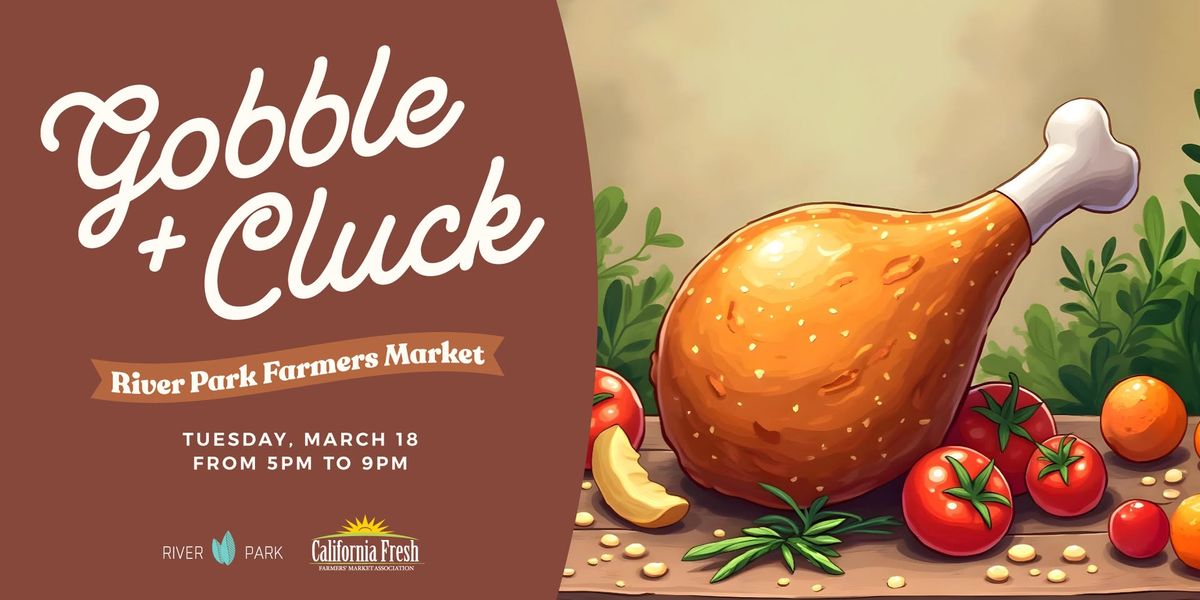 Gobble & Cluck at The Tuesday River Park Farmers Market! 