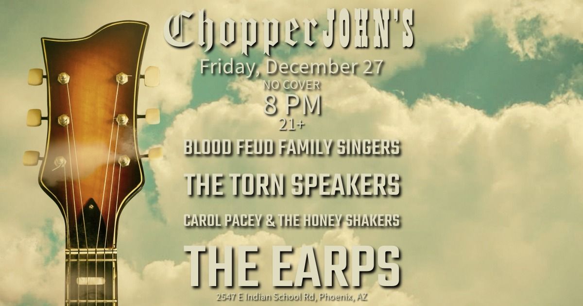 Earps, Carol Pacey & the Honey Shakers, Torn Speakers, Blood Feud Family Singers @ Chopper John's