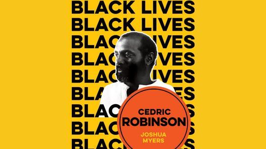 Joshua Myers presents "Cedric Robinson: The Time of the Black Radical Tradition"