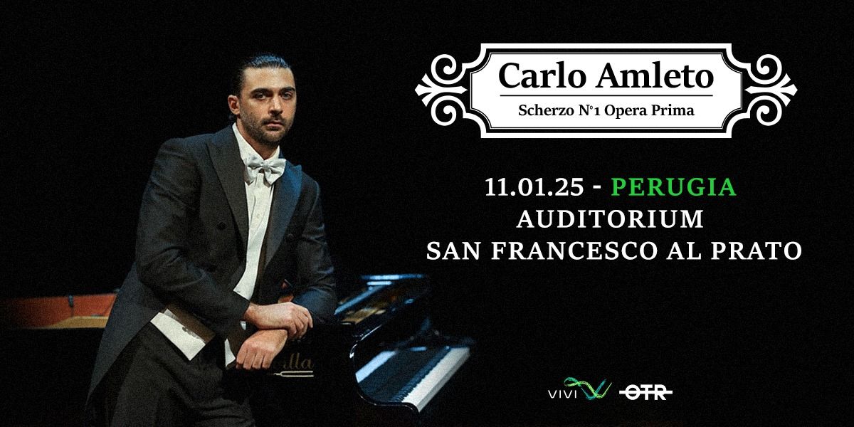 CARLO AMLETO @ Auditorium San Francesco al Prato, PERUGIA \/ Scherzo N\u00b01, Opera Prima