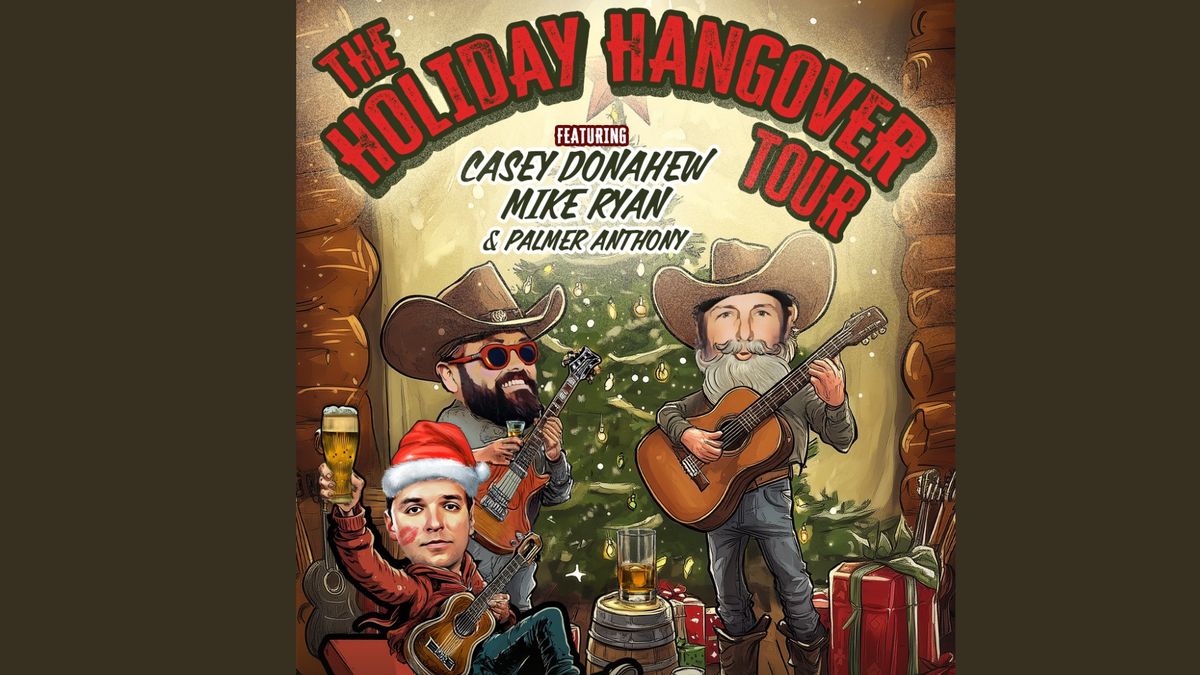 Holiday Hangover Tour feat. Casey Donahew, Mike Ryan and Palmer Anthony