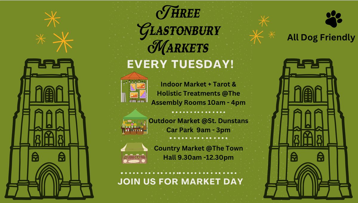 GLASTONBURY ~ 3 X MARKETS EVERY TUESDAY !  Free entry \/ dog friendly