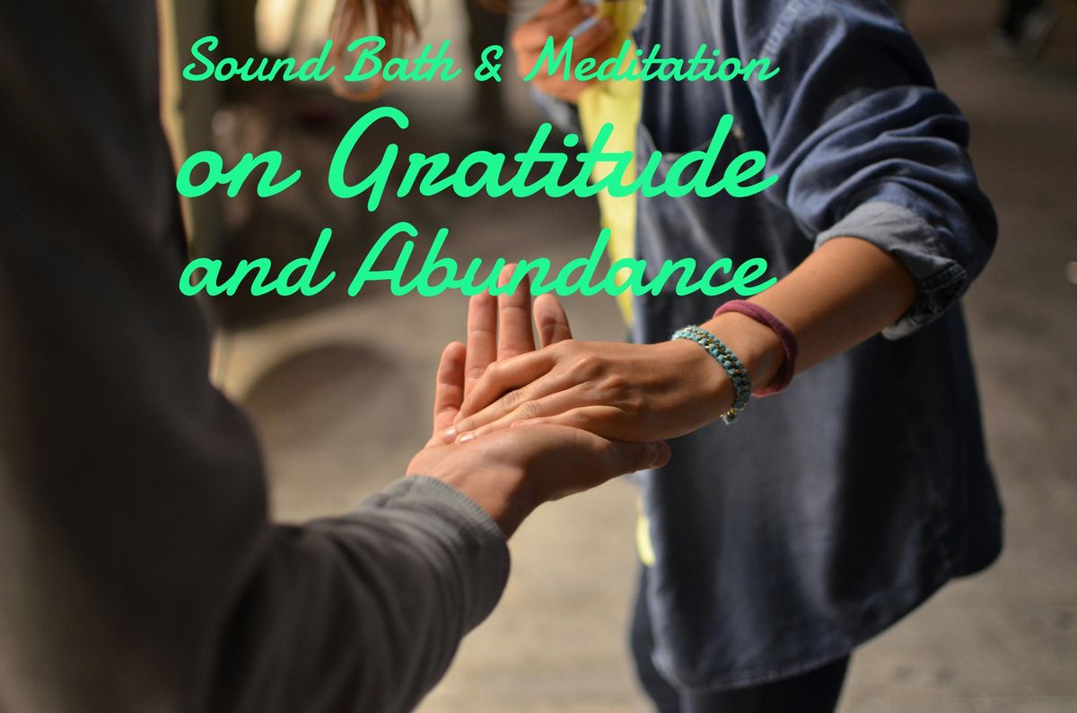 Sound Bath & Meditation on Gratitude & Abundance