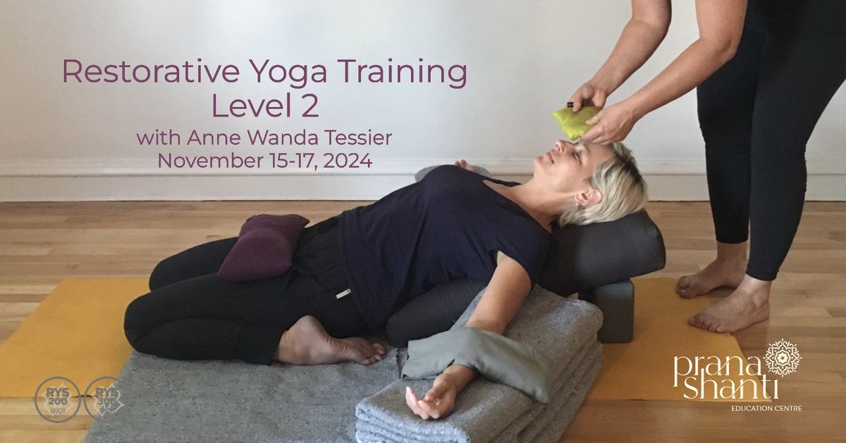 Restorative Yoga Training - Level 2 with Anne Wanda Tessier