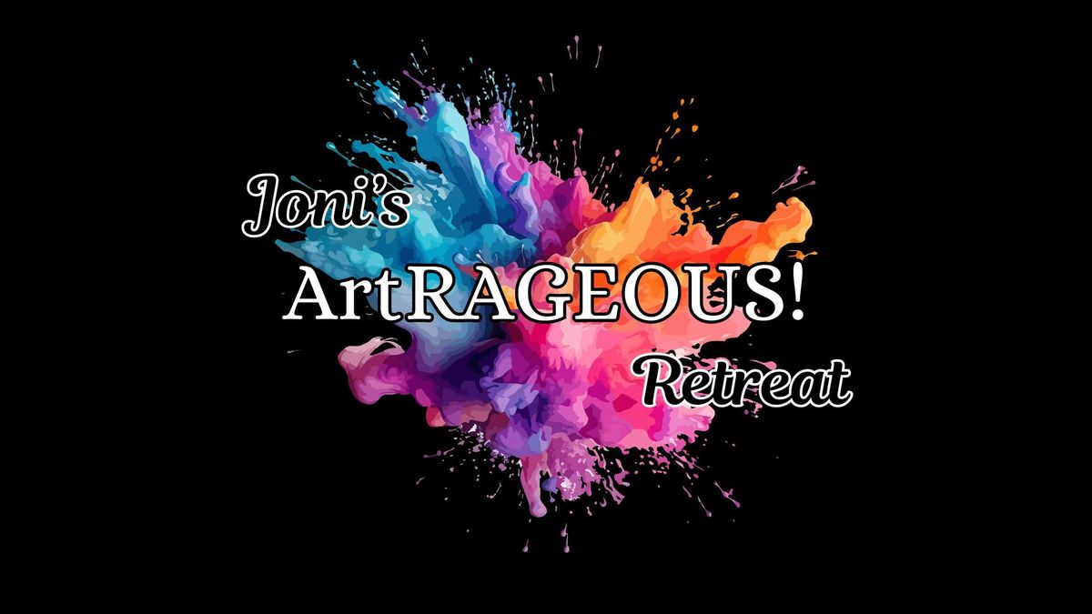 Joni's ArtRAGEOUS! Retreat