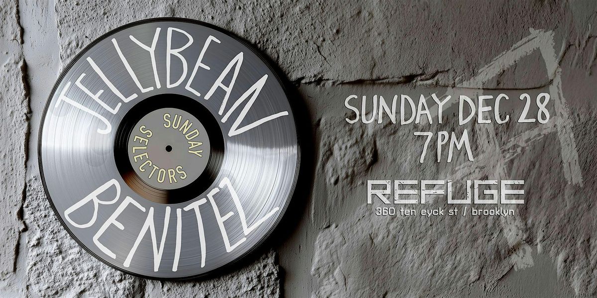 Sunday Selectors @ Refuge: Jellybean Benitez