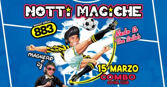 Notti Magiche special edition 883 - Nedo & The Bello's + Maghero DJ @ Combo