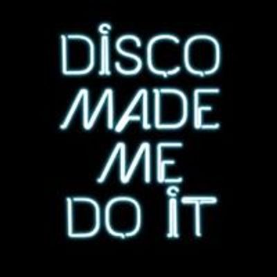 Disco Made Me Do It - Hull