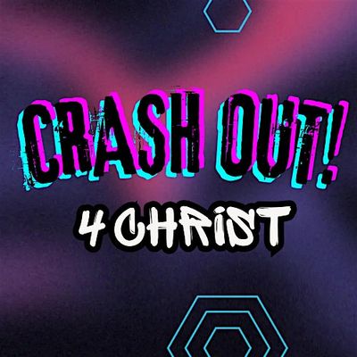 CRASHOUT! 4 CHRIST