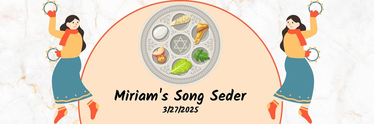 Miriam's Song Seder 2025