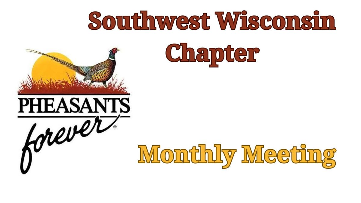 Southwest Wisconsin Pheasants Forever Chapter Meeting