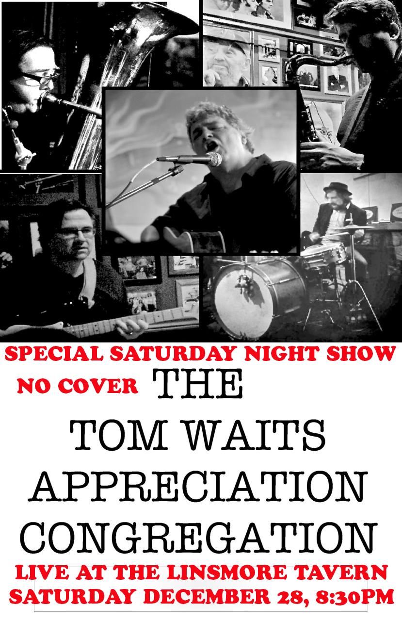 The Tom Waits Appreciation Congregation Pre-New Years Show at the Linsmore on a Saturday night!