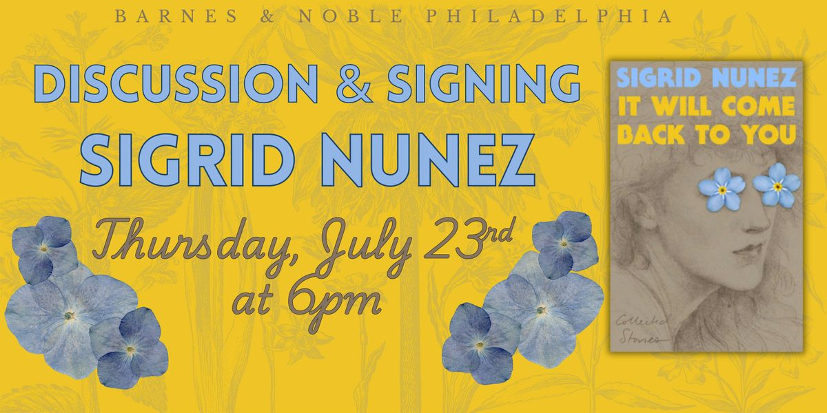Sigrid Nunez celebrates It Will Come Back to You on July 23rd at 6pm
