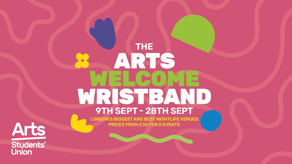 Arts Freshers 2025 Official Welcome Events Wristband \ud83d\udc83 (UAL Guide)