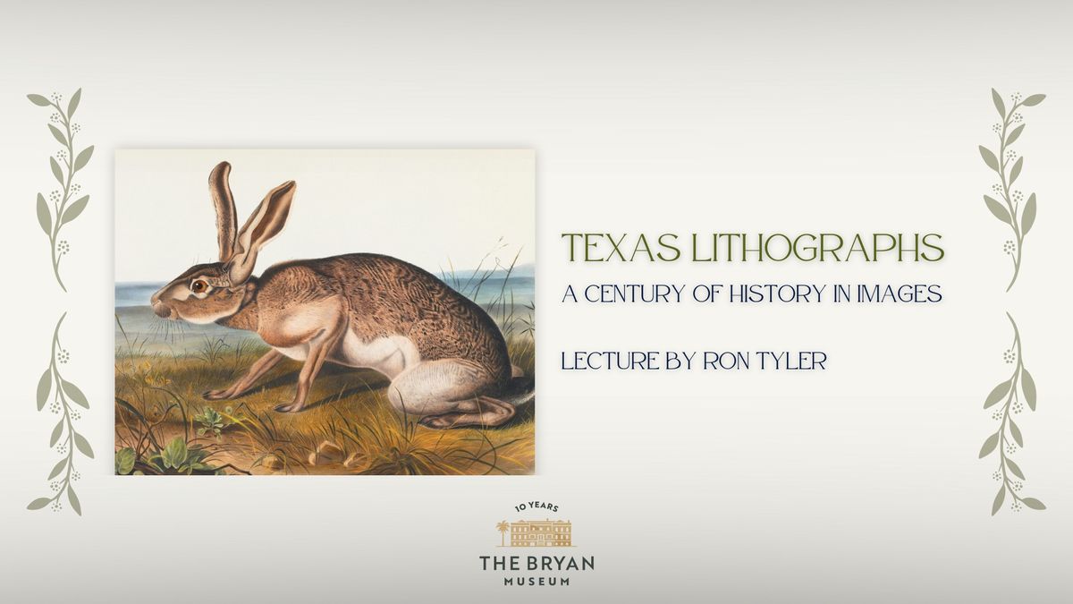 Texas Lithographs: A Century of History in Images; Lecture by Ron Tyler