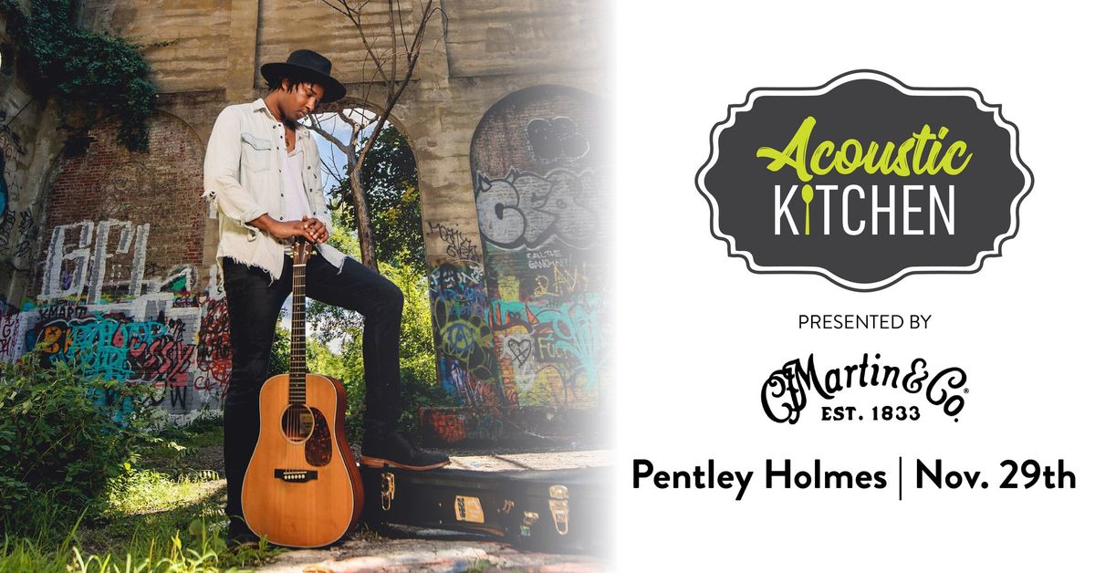 Acoustic Kitchen presented by Martin Guitar - Pentley Holmes!