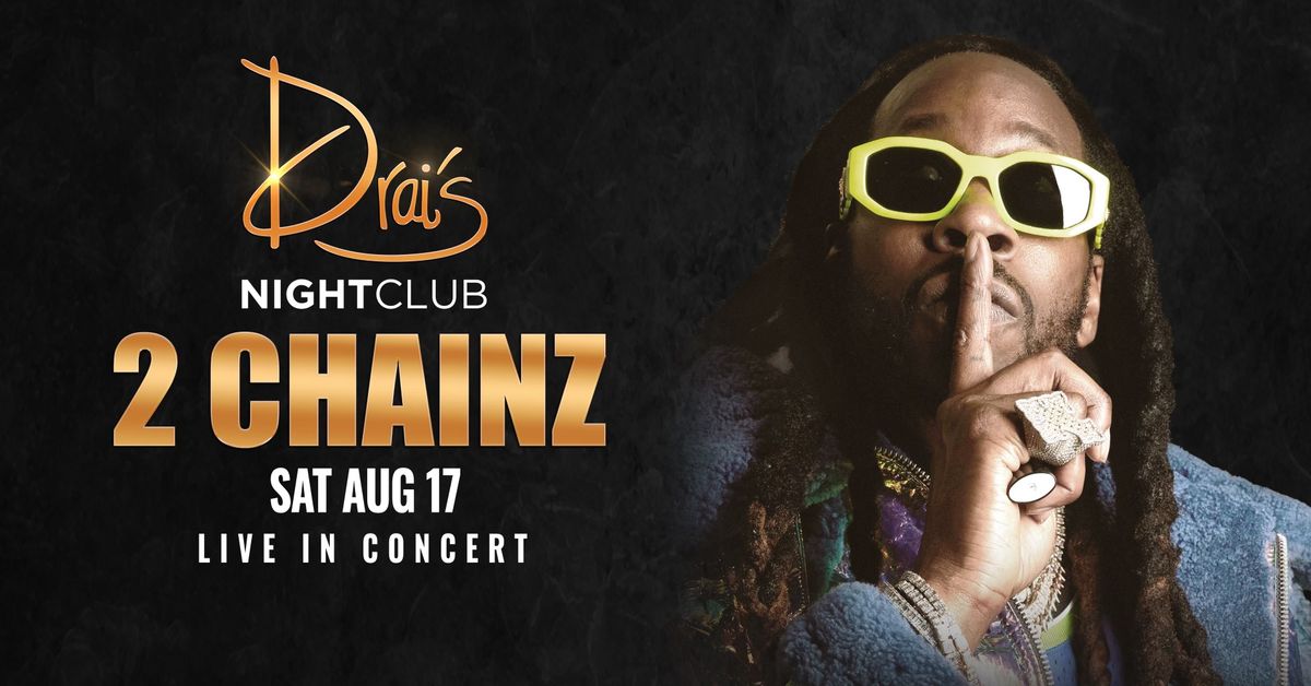 2 Chainz at Drai's Nightclub