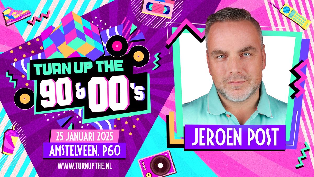 Turn Up The 90s & 00s: Jeroen Post - Amstelveen