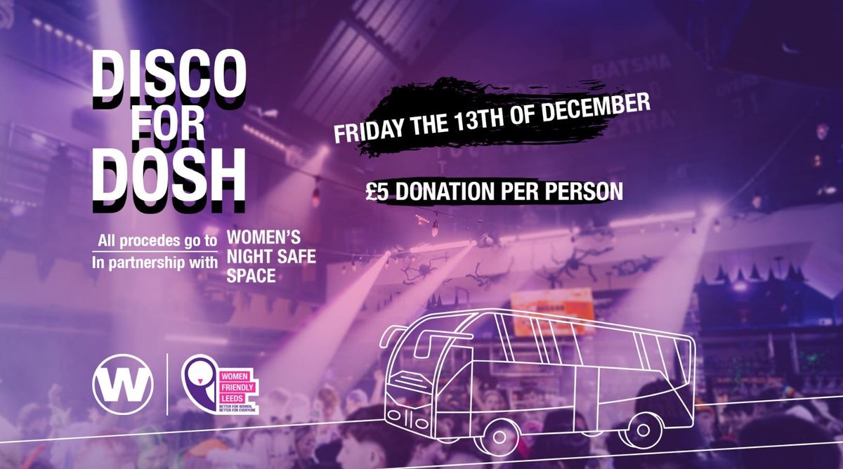 Disco For Dosh (partnership with Women's night safe space)