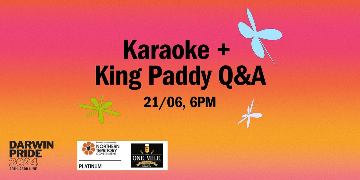 Darwin Pride 2024 \u2013 Karaoke and King Paddy Q&A
