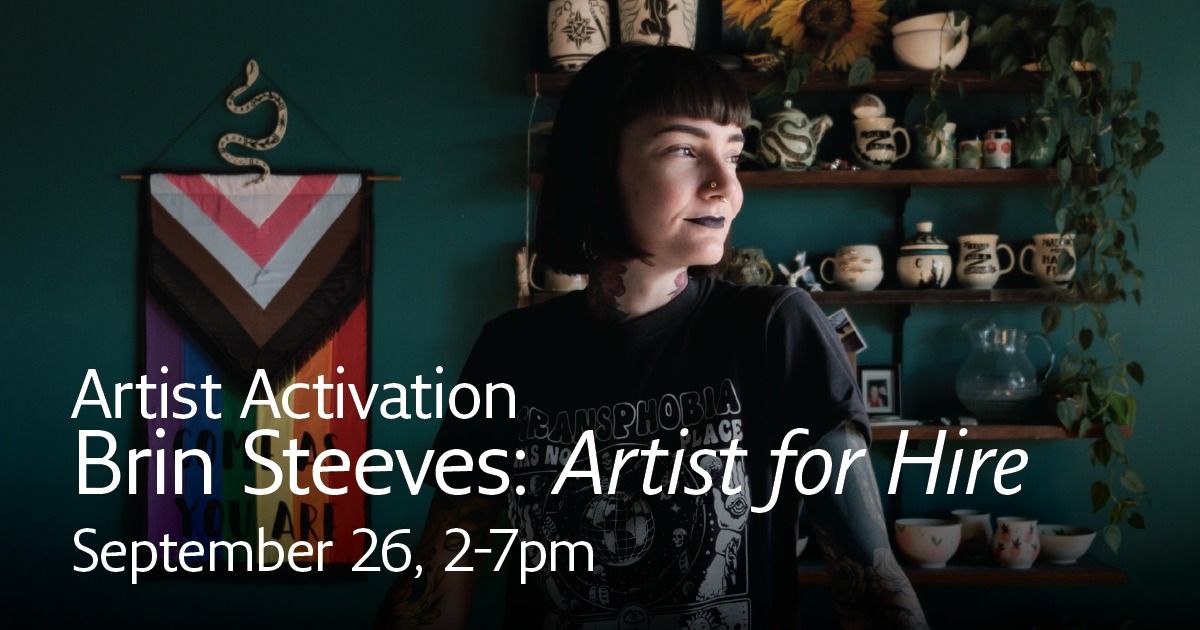 Artist Activation | Brin Steeves: \u201cArtist for Hire\u201d