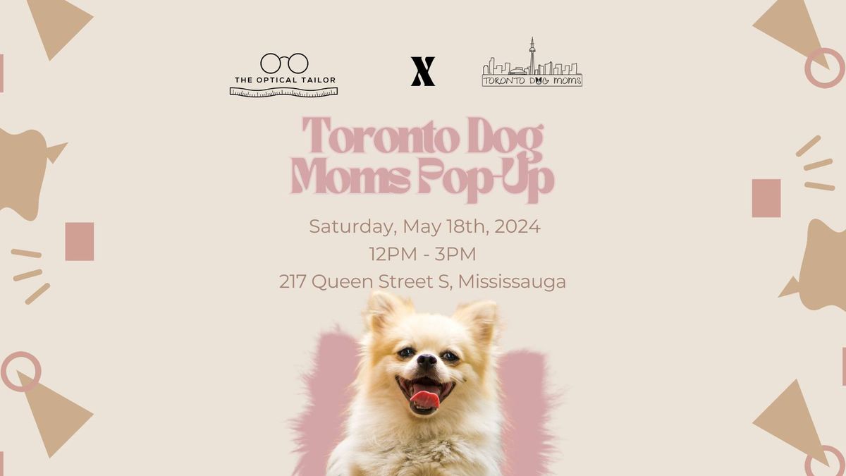The Optical Tailor X Toronto Dog Moms Pop Up