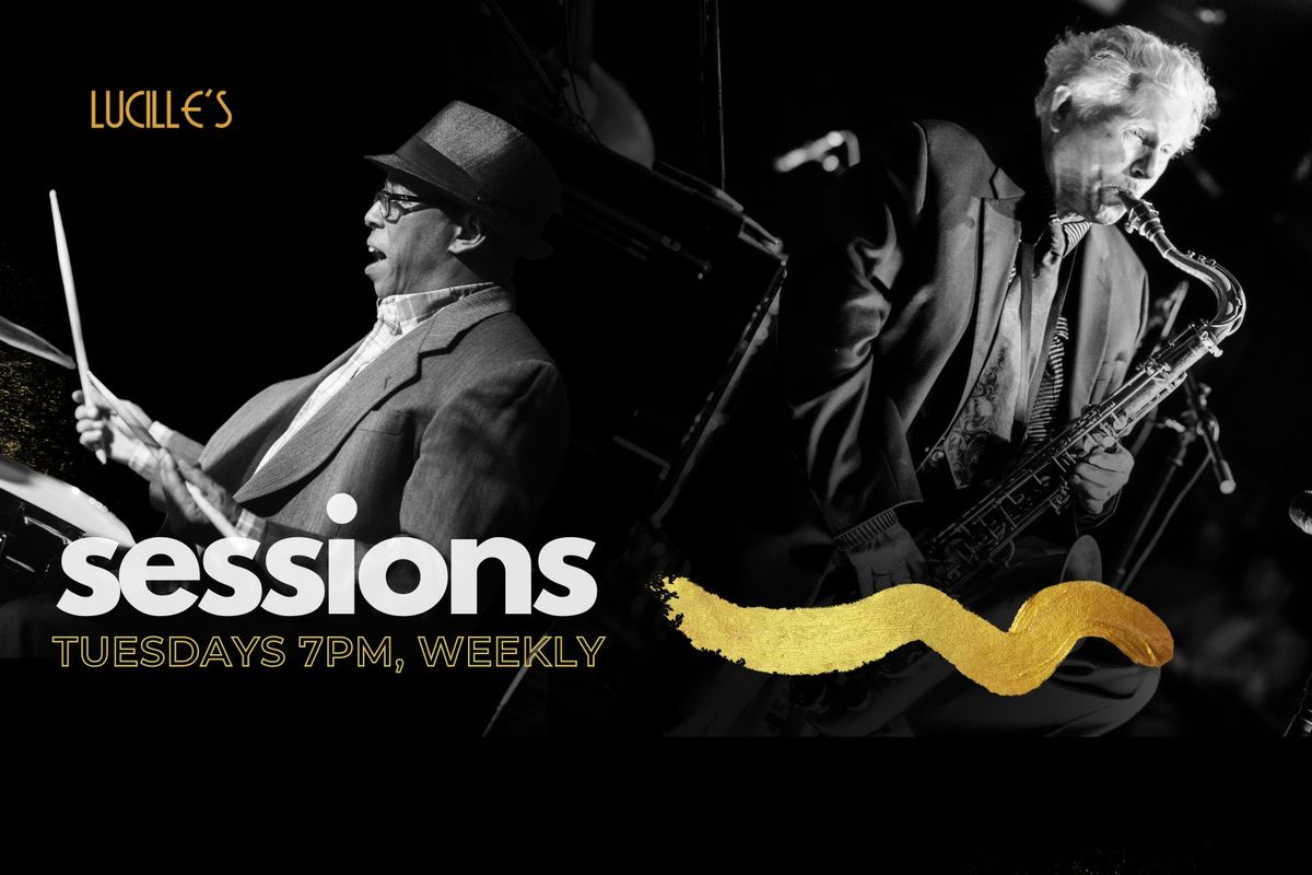 SESSIONS: Tuesday Night LIVE Jazz at Lucille's