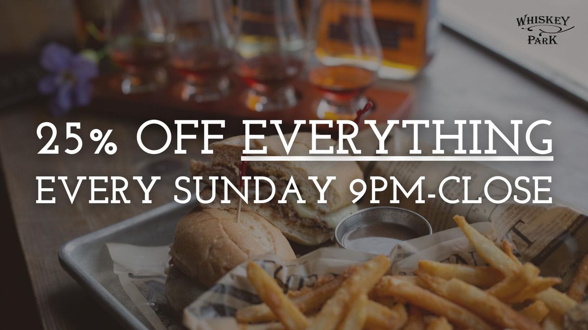 Sunday Funday at Whiskey Park: 25% OFF EVERYTHING! 