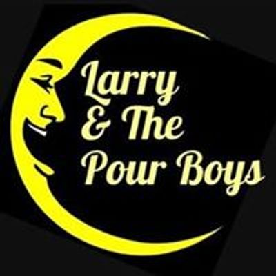 Larry And The Pour Boys
