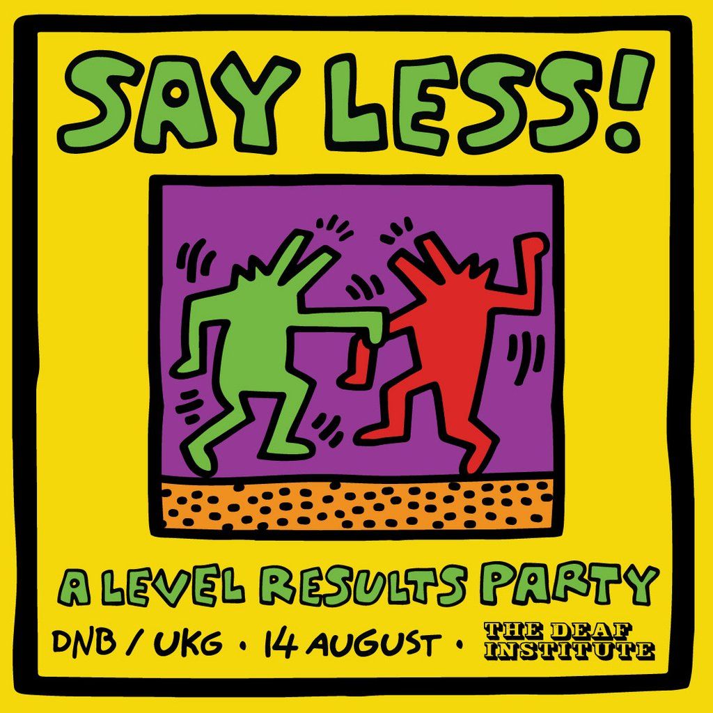 SAY LESS! - A Level Results Party