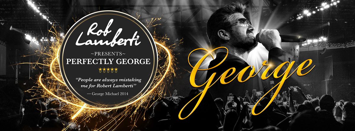 Rob Lamberti presents Perfectly George