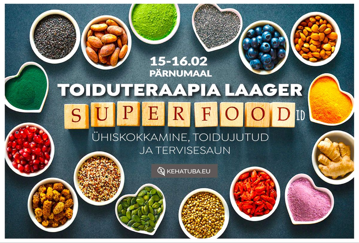 TOIDUTERAAPIA LAAGER \u201cSUPERFUUDID": \u00dcHISKOKKAMINE, TOIDUJUTUD JA  TERVISESAUN