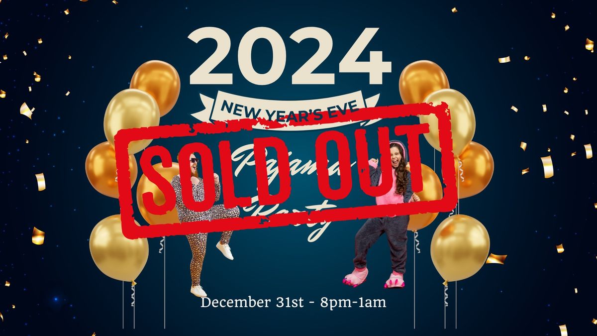 SOLD OUT!!!  New Year's Eve Pajama Party!