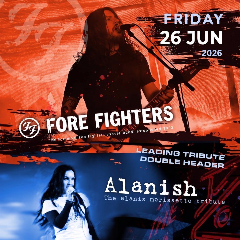 Fore Fighters & Alanish (Leading Tribute Double Header)