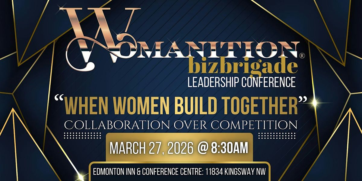 Womanition \u201cBizBrigade\u201d Leadership Conference March 27