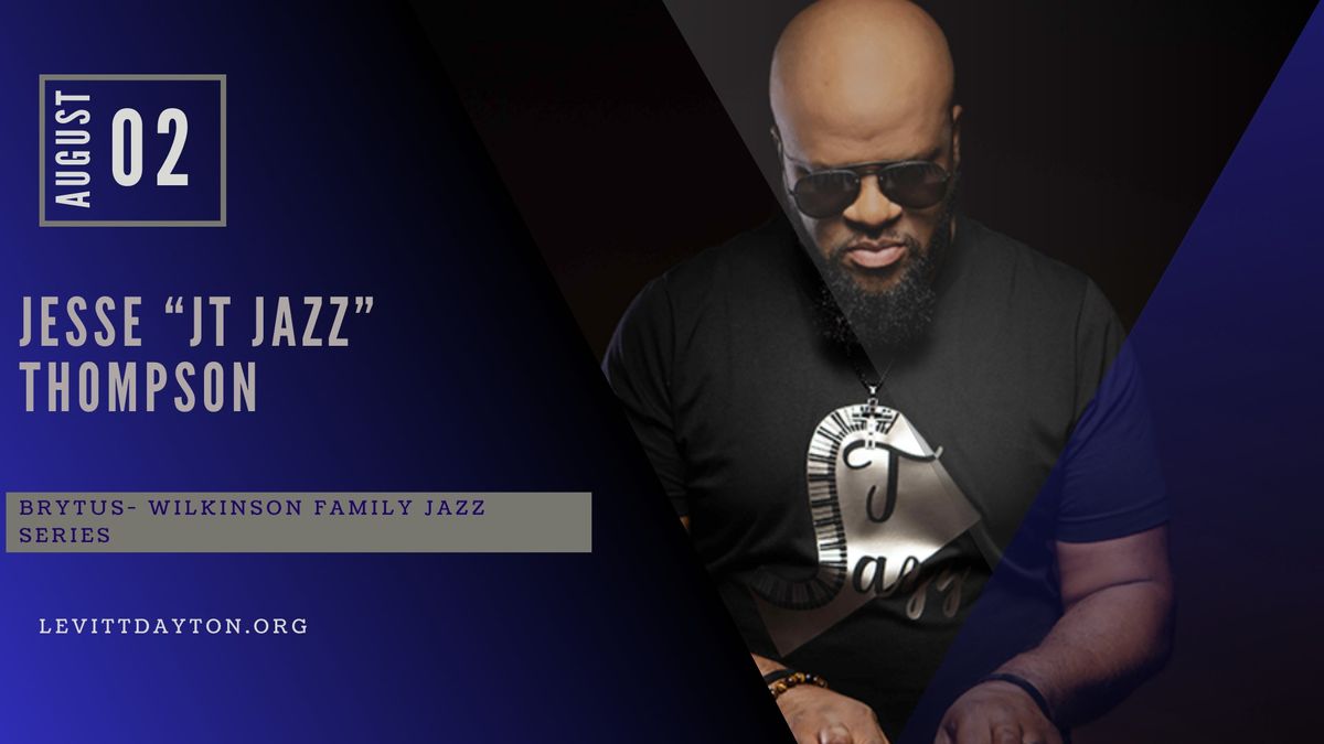 Jesse \u201cJT Jazz\u201d Thompson | Brytus-Wilkinson Family Jazz Series