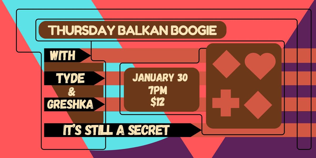 Thursday Balkan Boogie with Tyde & Greshka