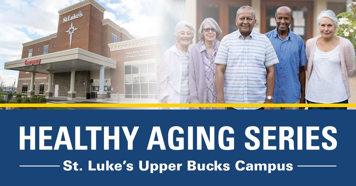 St. Luke's Healthy Aging Series - Upper Bucks Campus