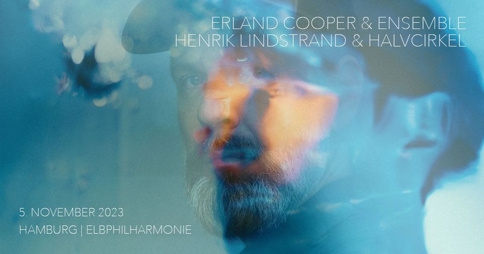 Erland Cooper & Henrik Lindstrand | Elbphilharmonie | Hamburg