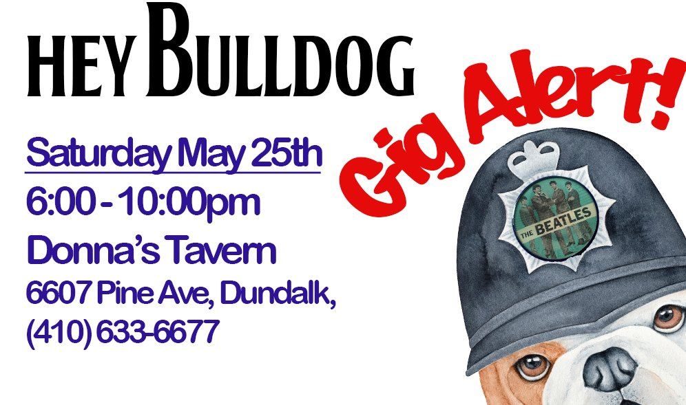 Hey Bulldog at Donna's Tavern & Restaurant!