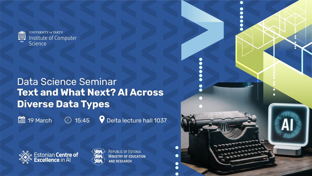 Data Science Seminar "Text and What Next? AI Across Diverse Data Types" 