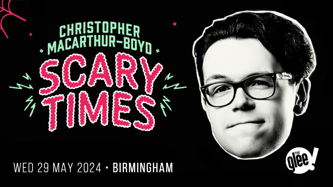 Christopher Macarthur-Boyd: Scary Times - Birmingham