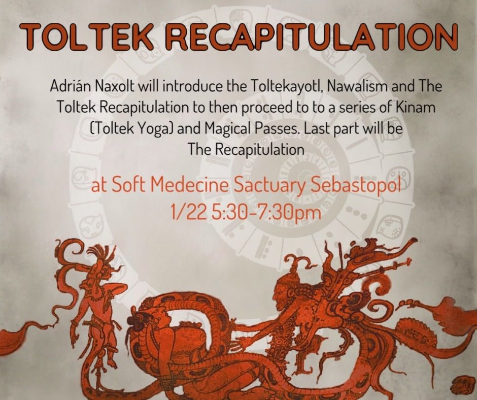 Toltek Recapitulation: A Workshop on Toltek Wisdom of Ancient Mexico