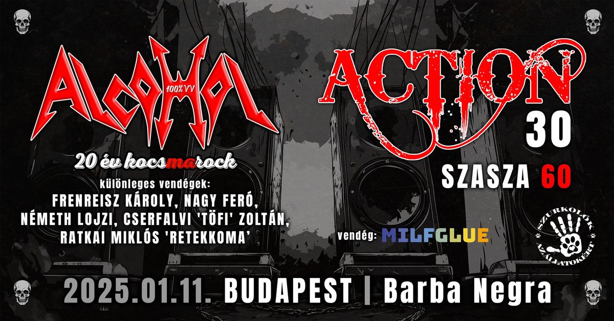 ALCOHOL \u2605 '20 \u00c9V KOCSMAROCK' \u2605 ACTION 30\/SZASZA 60  \u2605 BARBA NEGRA