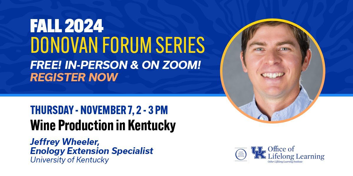 Fall 2024 Donovan Forum Series: Wine Production in Kentucky - Jeffrey Wheeler