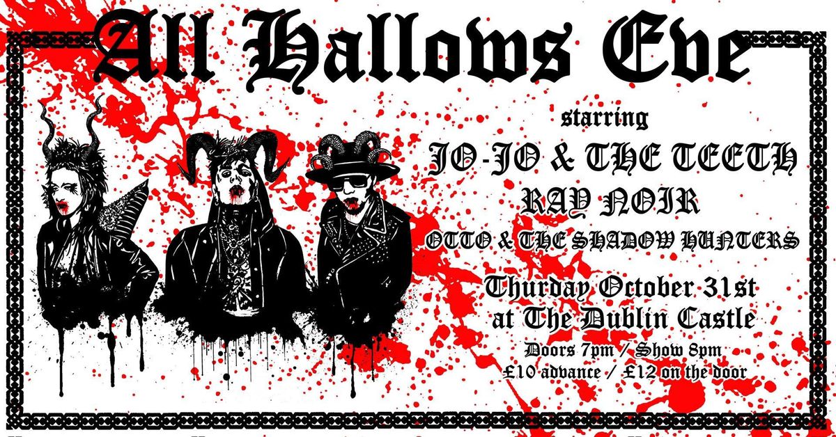 ALL HALLOWS EVE w\/ Jo-Jo & The Teeth, Ray Noir + Otto & The Shadow Hunters