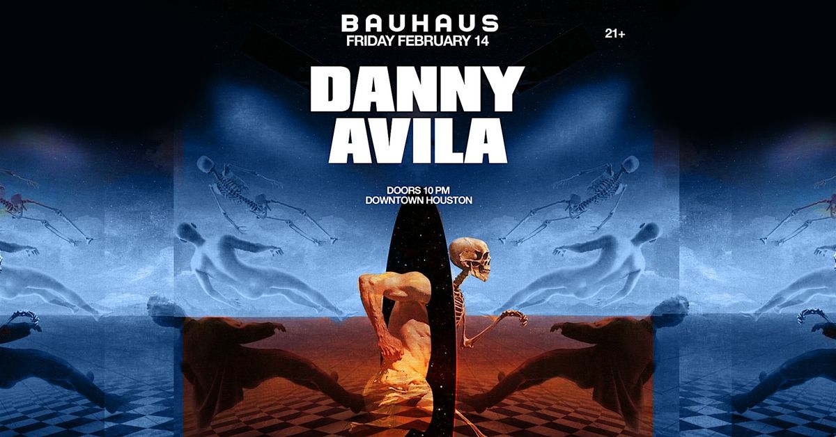 DANNY AVILA @ Bauhaus Houston