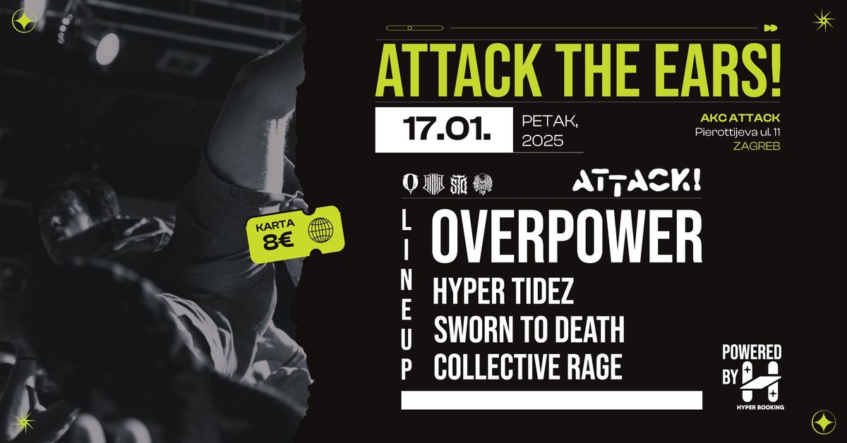 Attack The Ears! - Overpower, Hyper Tidez, Sworn to Death & Collective Rage