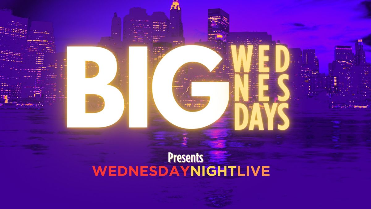 Big Wednesdays: Wednesday Night Live