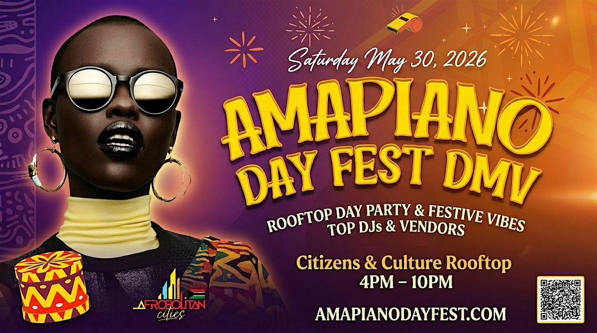 DMV Amapiano Day Fest  @ Citizens & Culture Rooftop (Silver Spring)